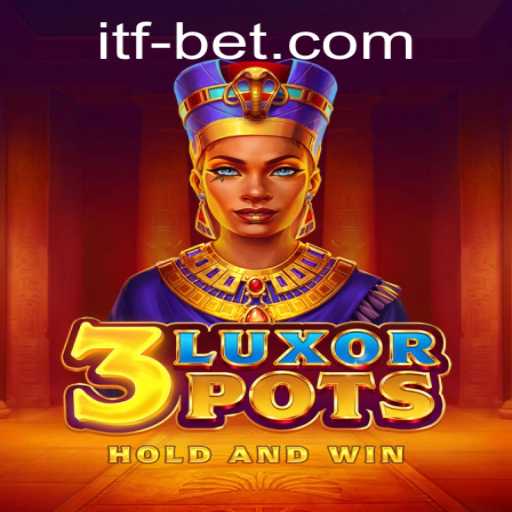 Explore the Excitement of 3LuxorPots: A Modern Gaming Adventure Enhanced by itfbet